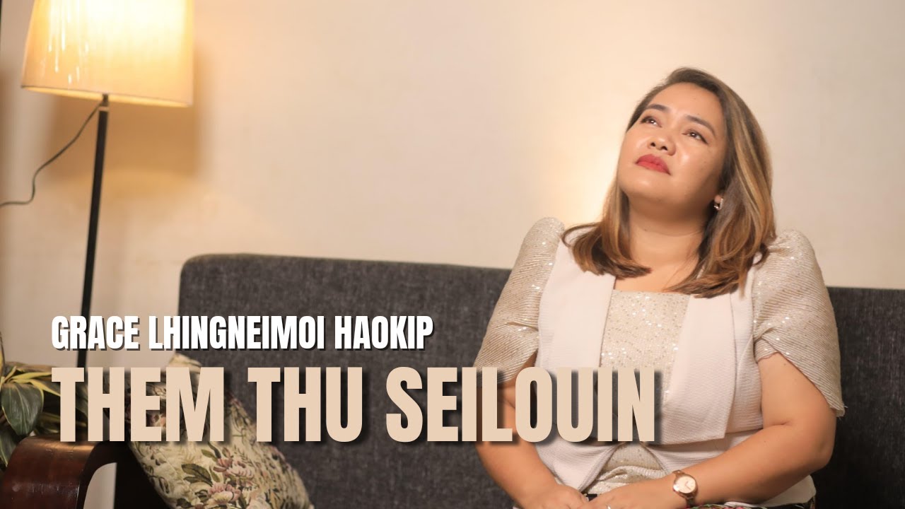 GRACE LHINGNEIMOI HAOKIP || THEM THU SEILOUIN