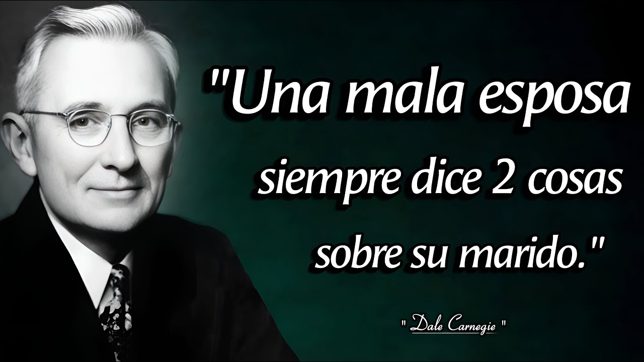 Una mala esposa siempre dice 2 cosas sobre su marido__Las mejores frases de Dale Carnegie en Espanol