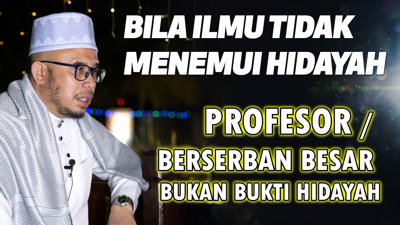 Prof Dato Dr MAZA - Bila Ilmu Tidak Menemui Hidayah. Professor/Berserban besar Bukan Bukti Hidayah