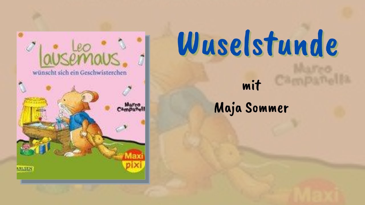 Leo Lausemaus wünscht sich ein Geschwisterchen - Wuselstunde mit Maja Sommer