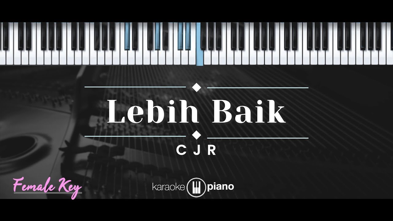 Lebih baik – CJR (KARAOKE PIANO - FEMALE KEY)