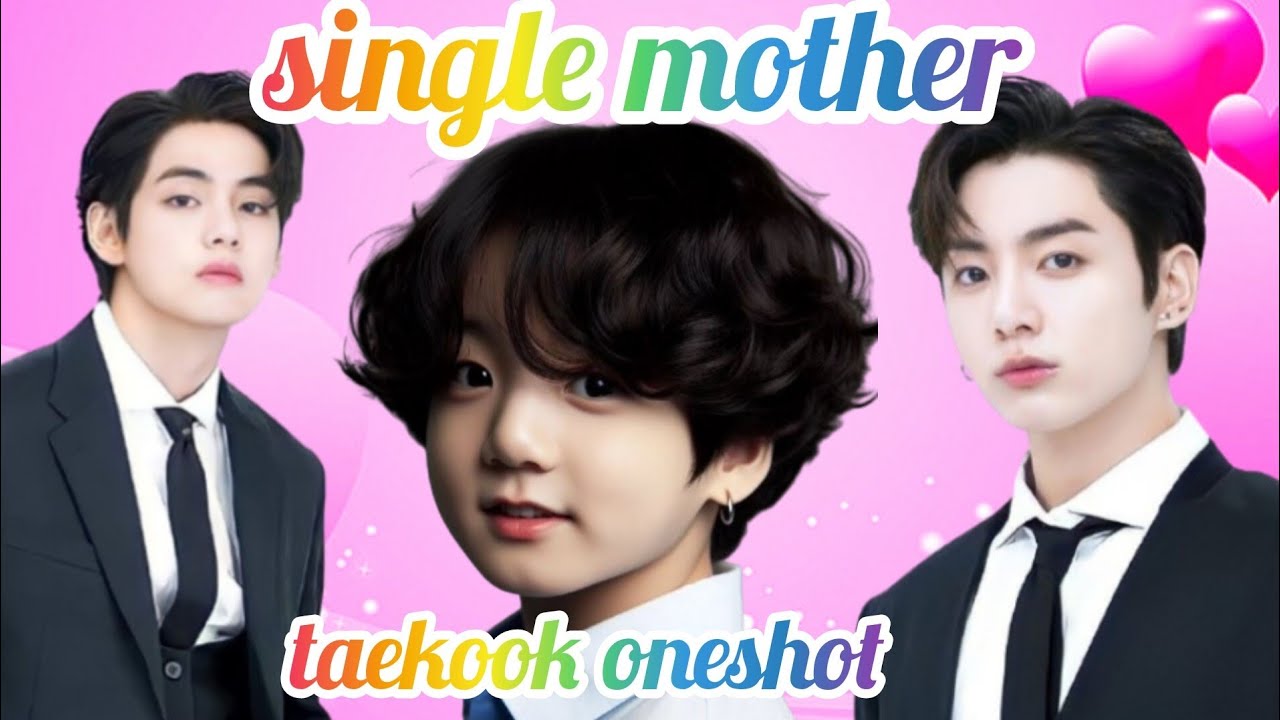 💝Single Mother🥺{taekook day special oneshot}taekook, yoonmin,namjin, jhope💜 story/#taekook #bts ...