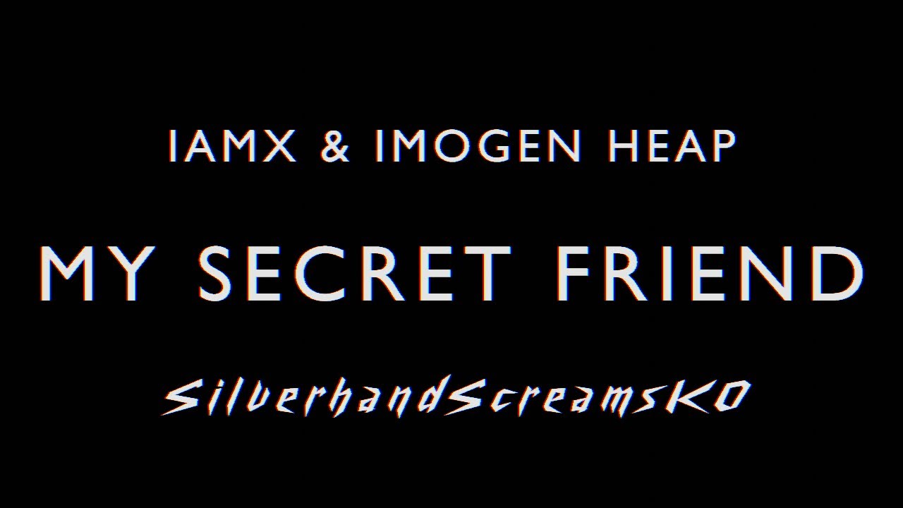 IAMX - My Secret Friend [KARAOKE]