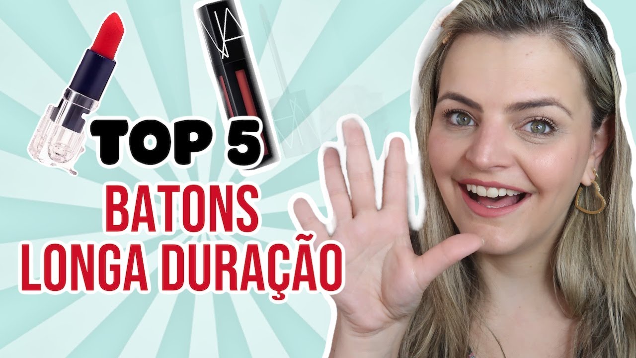 TOP 5 BATONS PREFERIDOS COM LONGA DURAÇÃO