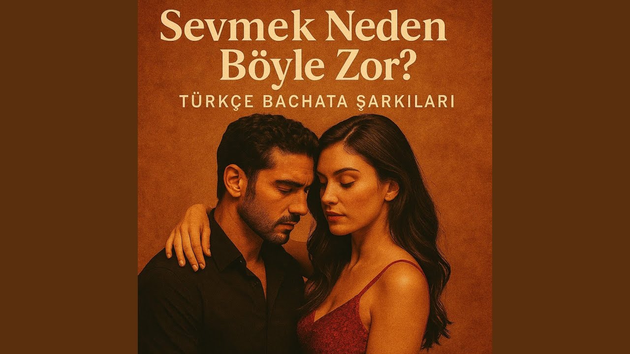 Sevmek Neden Böyle Zor ? Türkçe Bachata Şarkıları