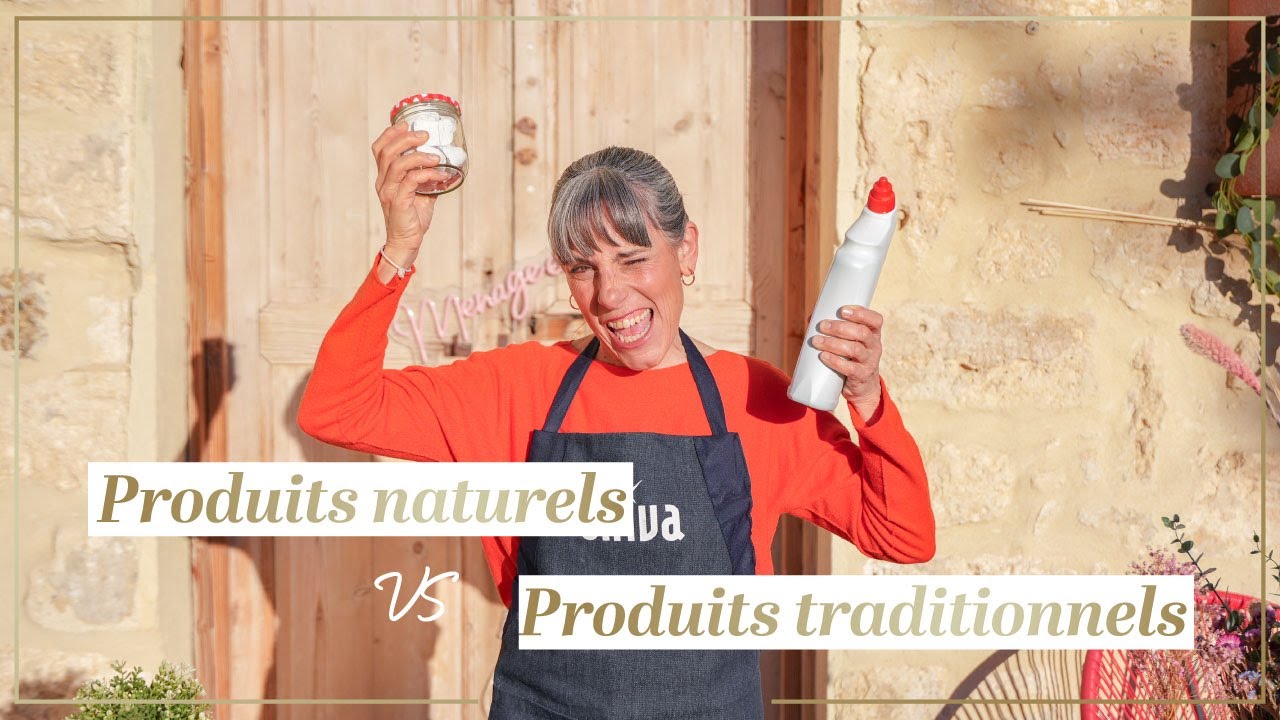 DUEL MENAGE : Produits NATURELS & ECOLOS VS Produits TRADITIONNELS & INDUSTRIELS