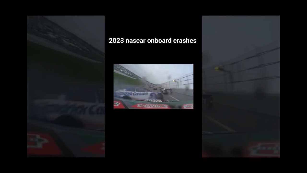 2023 nascar onboard crashes 