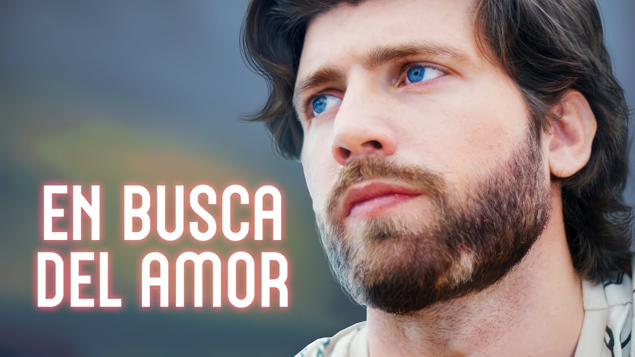 En busca del amor | Pel&iacute;cula completa | Pel&iacute;cula rom&aacute;ntica en Espa&ntilde;ol Latino