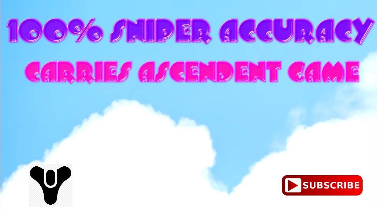 100% SNIPER ACCURACY CARRIES ASCENDANT GAME