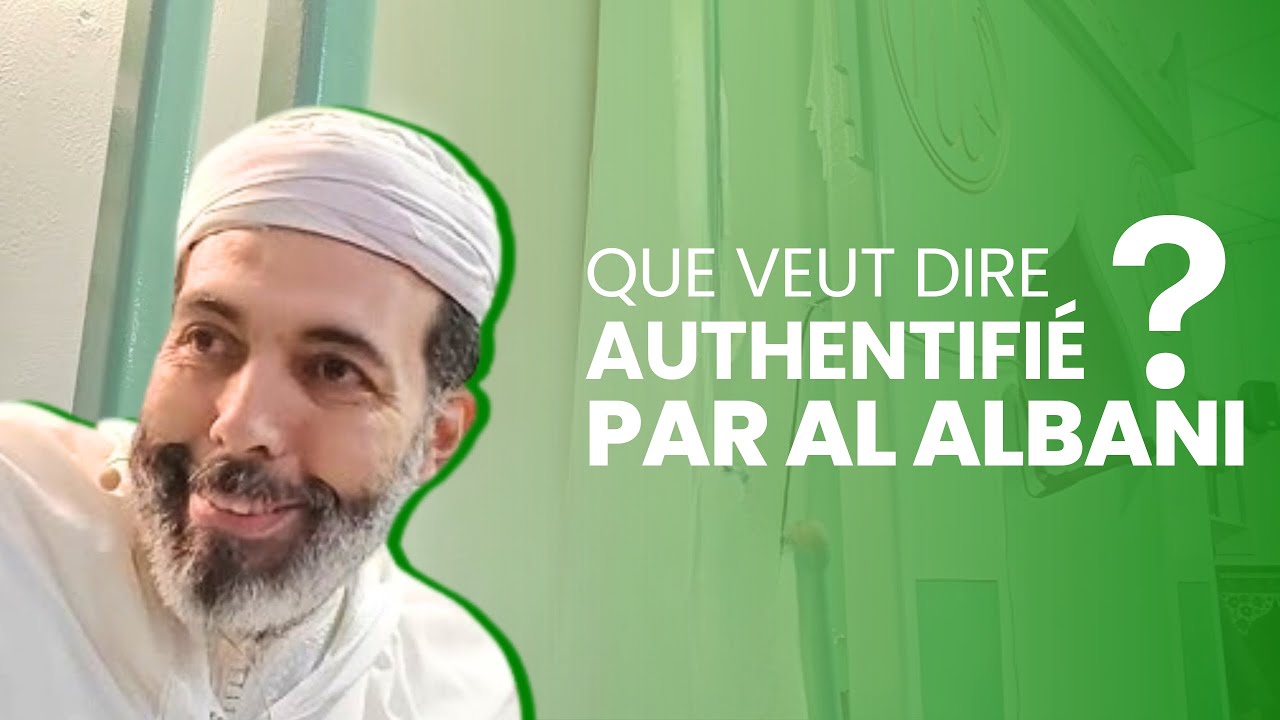 Que veut dire authentifié par Al Albani?