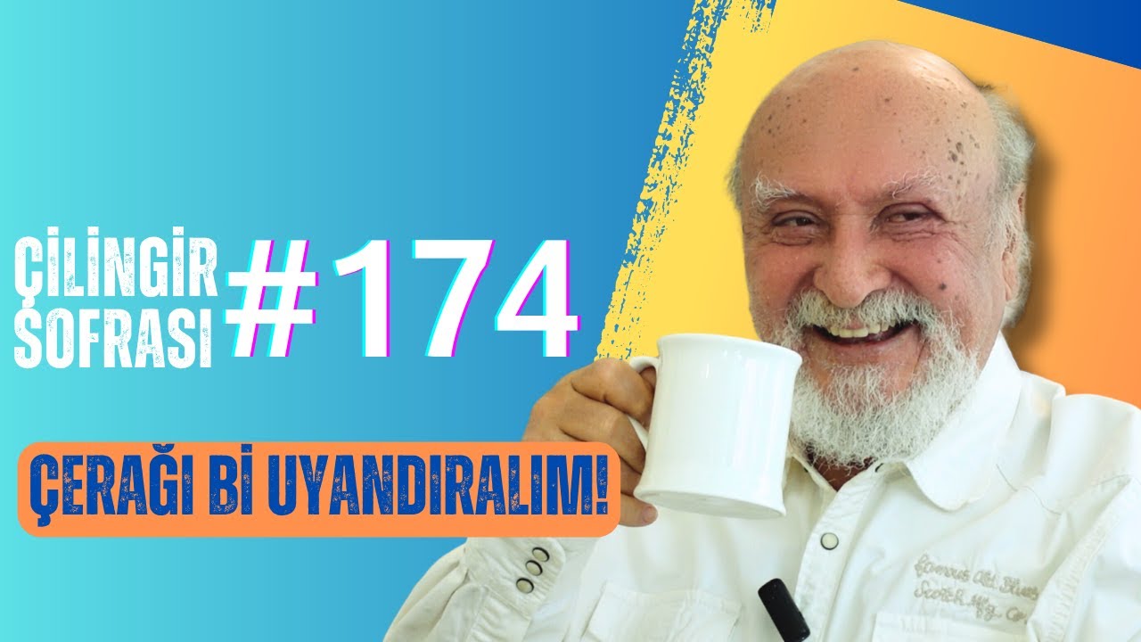 Çilingir Sofrası 174 / Çerağı Bi Uyandıralım!