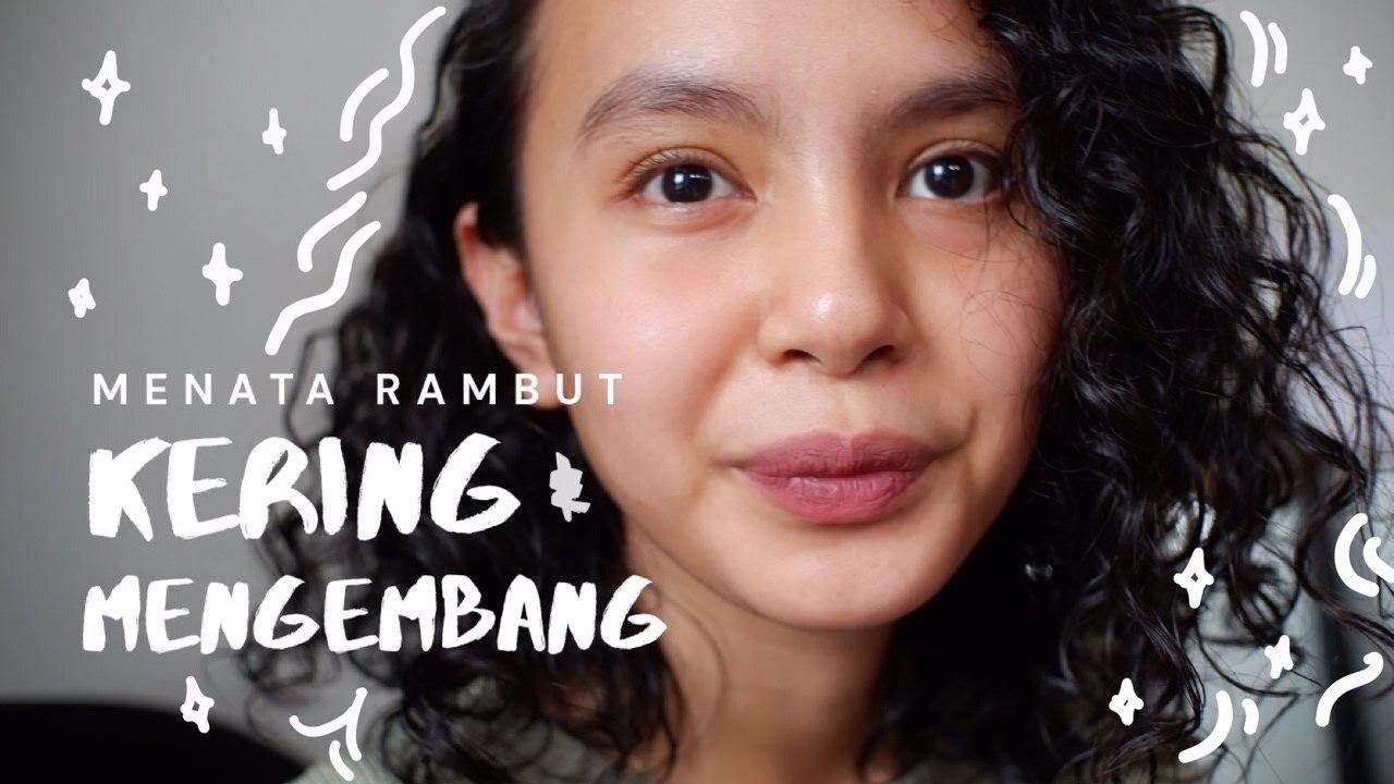 Cara Mudah Menata Rambut Kering, Keriting, dan Mengembang