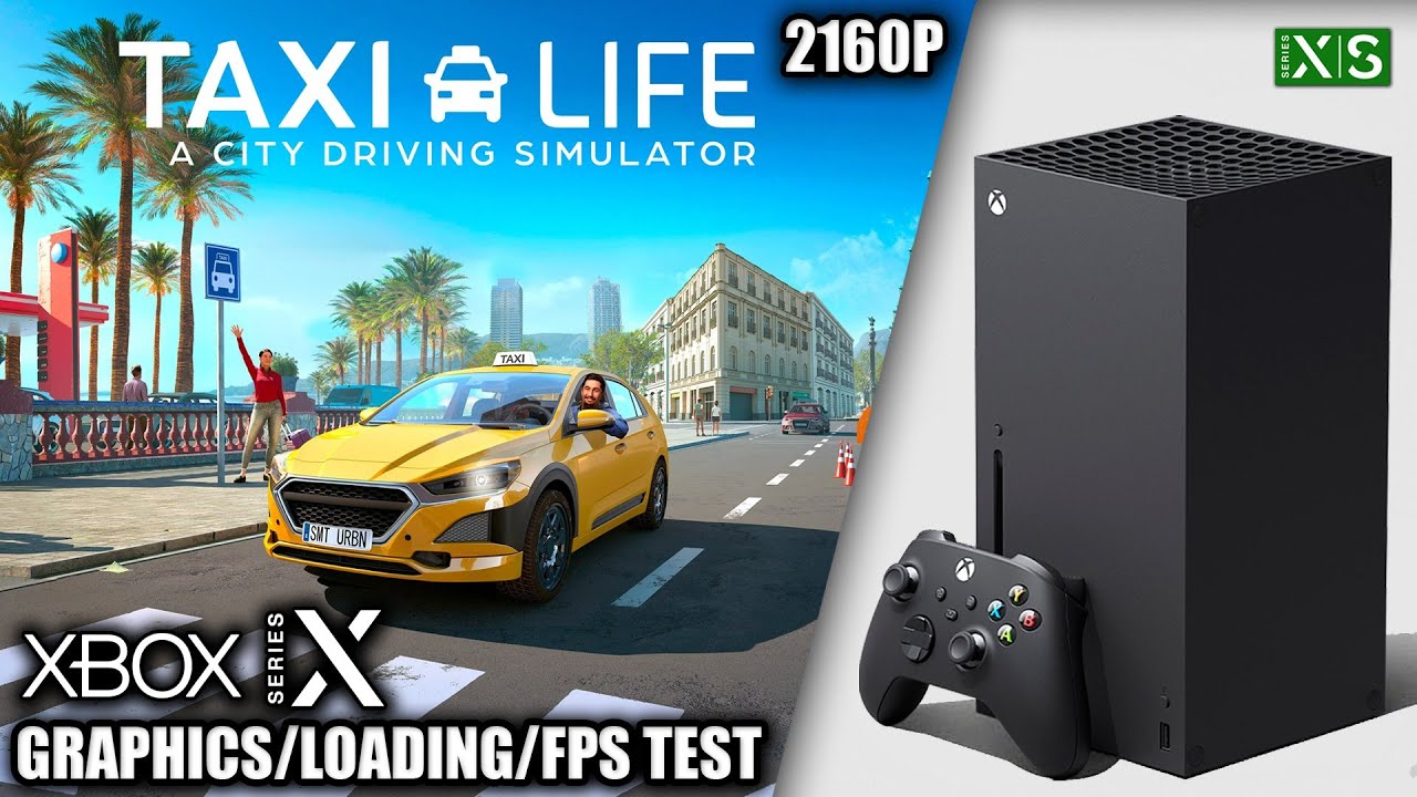 Taxi Life - Xbox Series X Gameplay + FPS Test