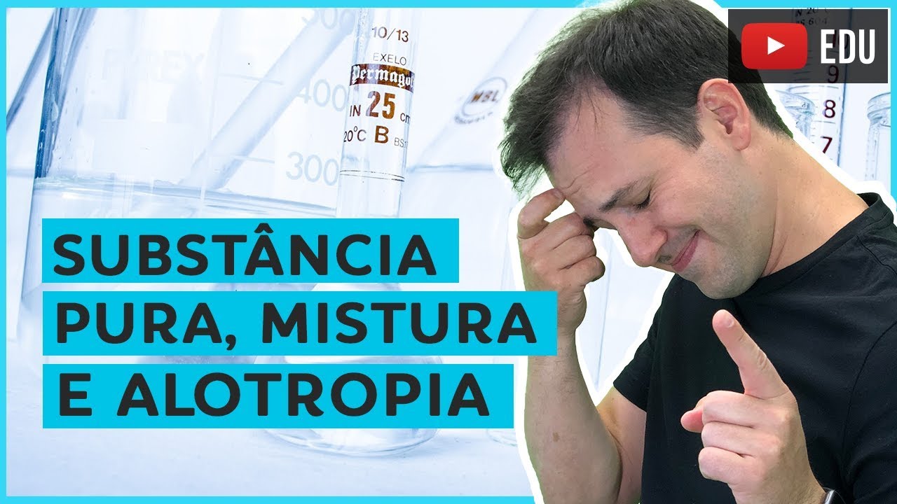 3. Substância Pura, Mistura e Alotropia [Química Geral]