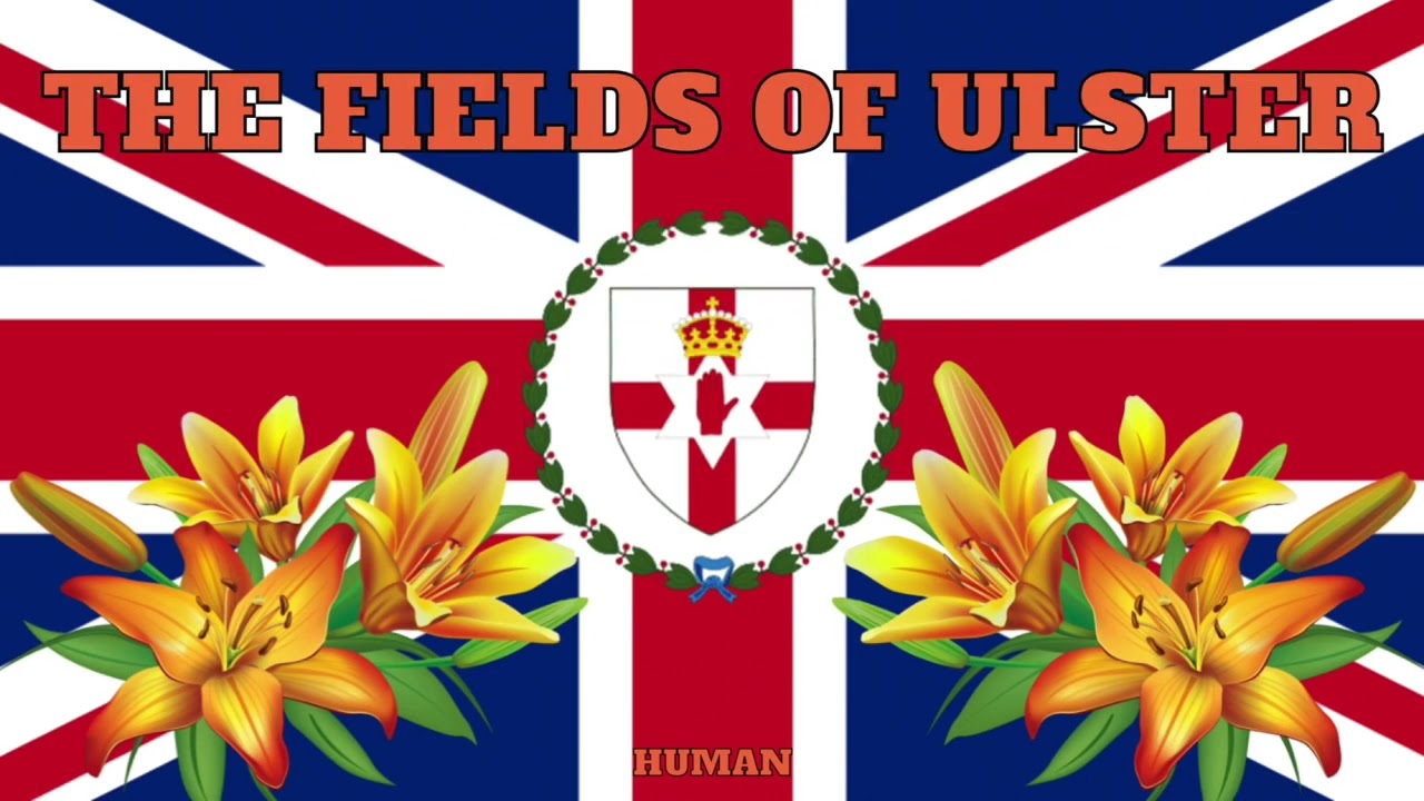 The Fields Of Ulster - Loyalist Song