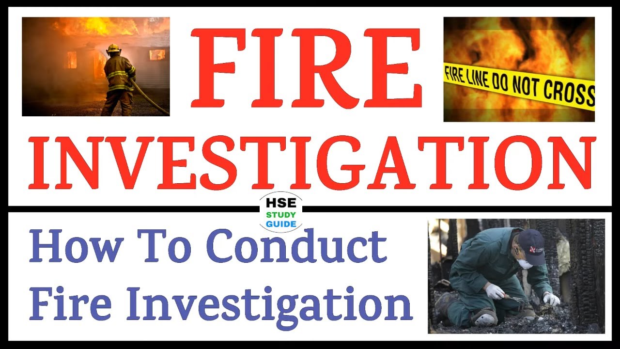 Fire Investigation |How To Conduct Fire Investigation |How To Do Fire Investigation |HSE STUDY GUIDE