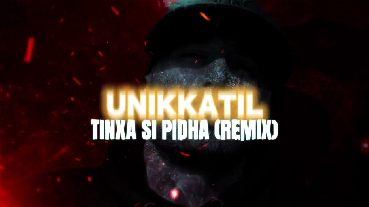 UNIKKATIL - TINXA SI PIDHA (REMIX)