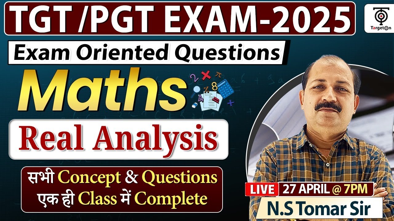 TGT PGT EXAM-2025 | MATHS | Real Analysis | Exam Oriented All Concept & Que in 1Class | NS Tomar Sir