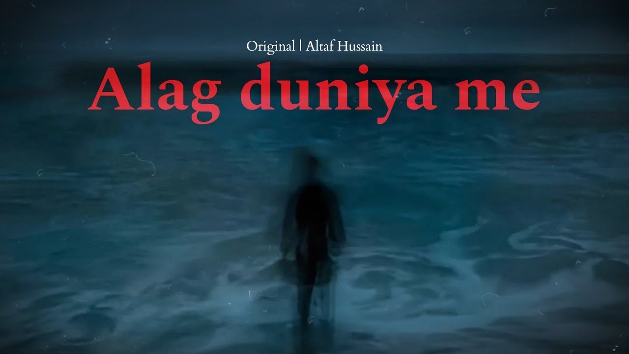 Alag duniya me - a original song | Altaf Hussain 