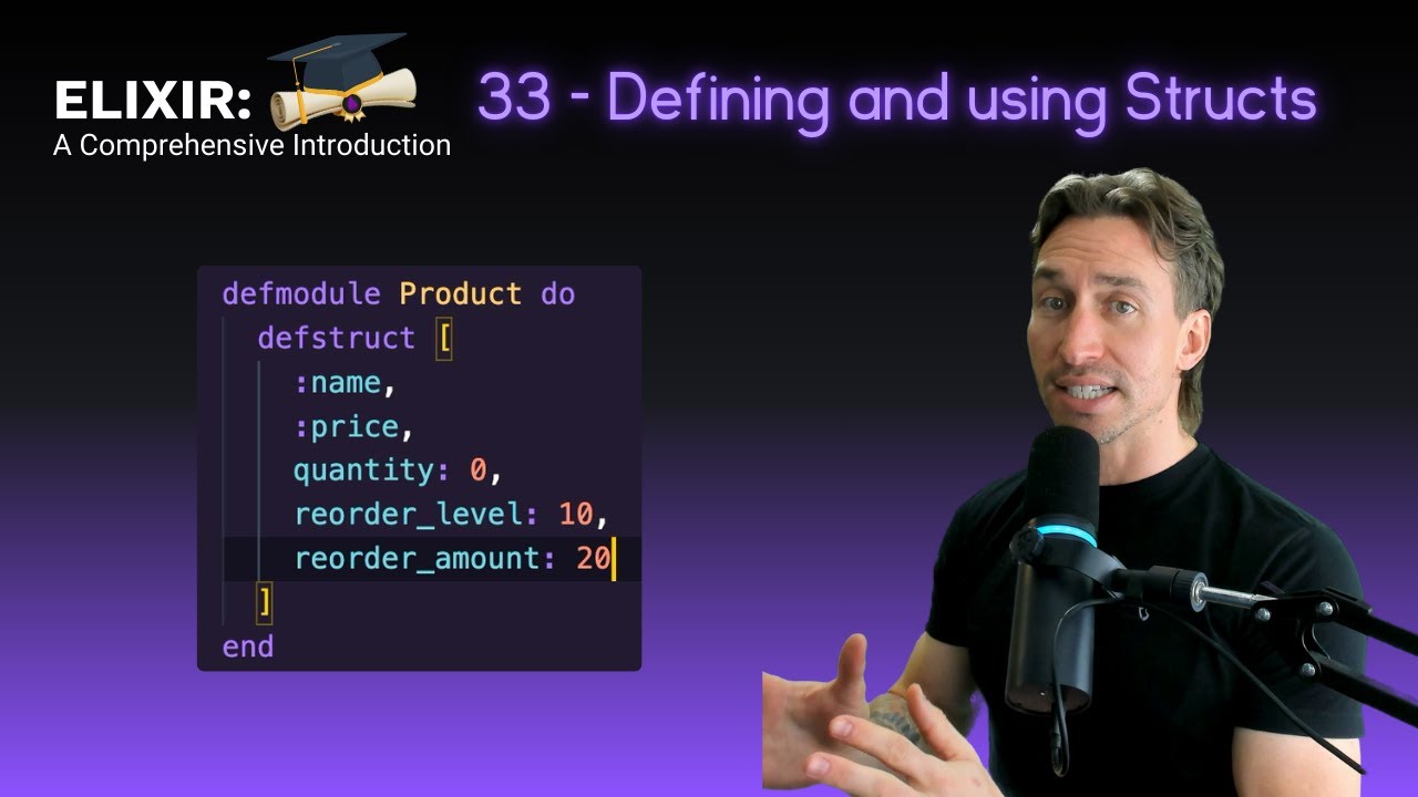 Elixir Full Course: 33 - Defining and using Structs