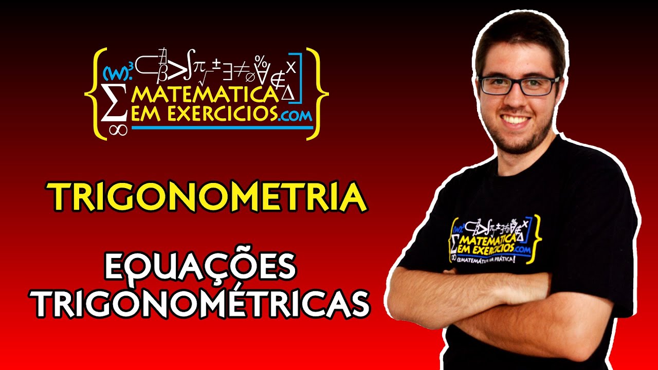 Trigonometria - Aula 6 - Equações Trigonométricas - Prof. Gui