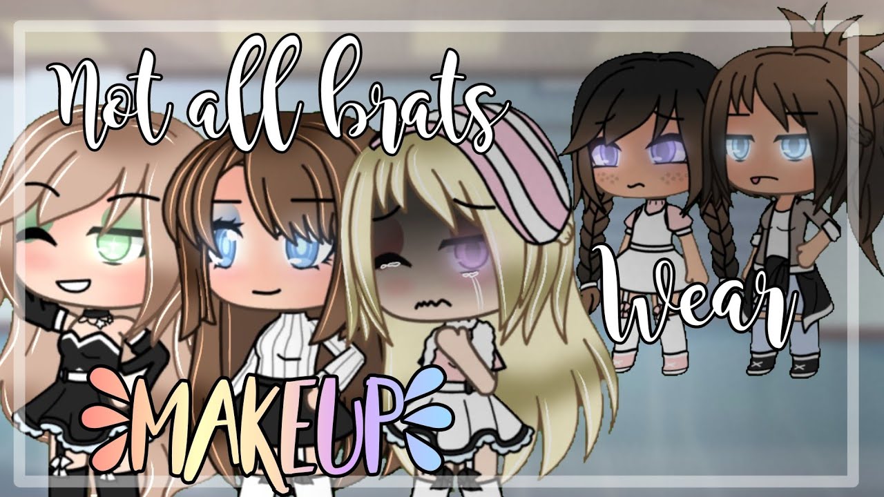 Not All Brats Wear Makeup // GLMM (Original)