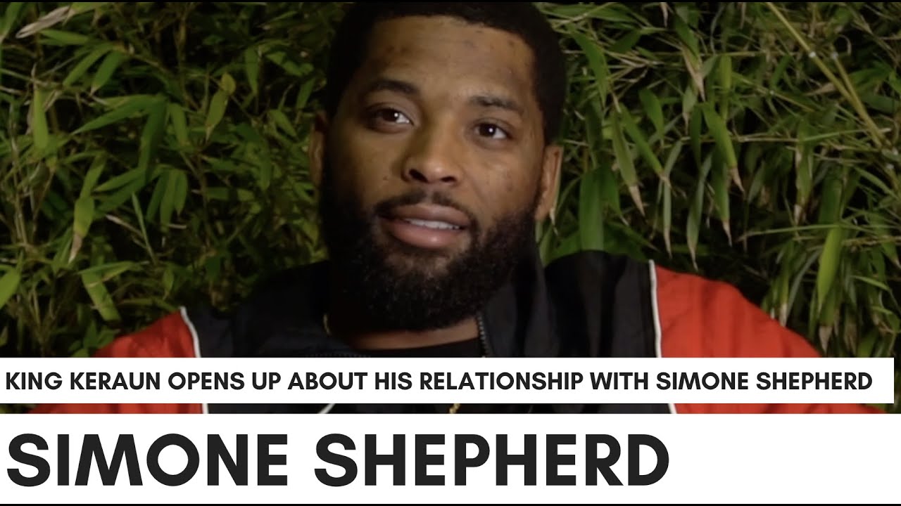 King Keraun Praises Girlfriend Simone Shepherd For Helping Elevate His Career