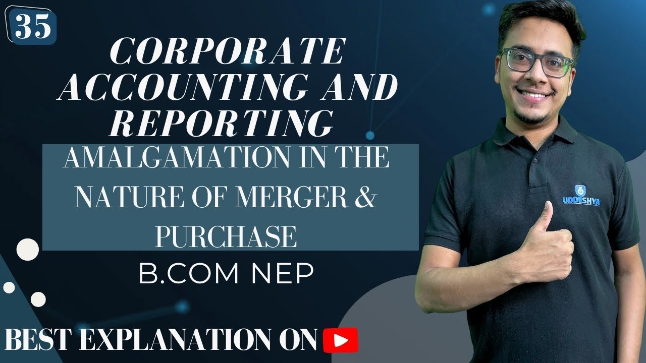 #35 AMALGAMATION IN THE NATURE OF MERGER & PURCHASE | UNIT-03 | CORPORATE ACCOUNTING & REPORTING NEP
