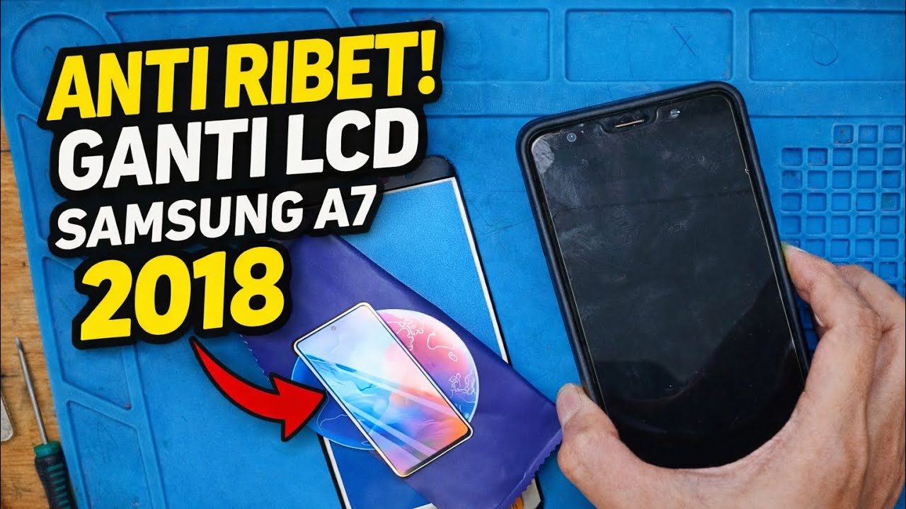 Cara Ganti LCD Samsung A7 2018 | Pemula Dijamin Bisa!