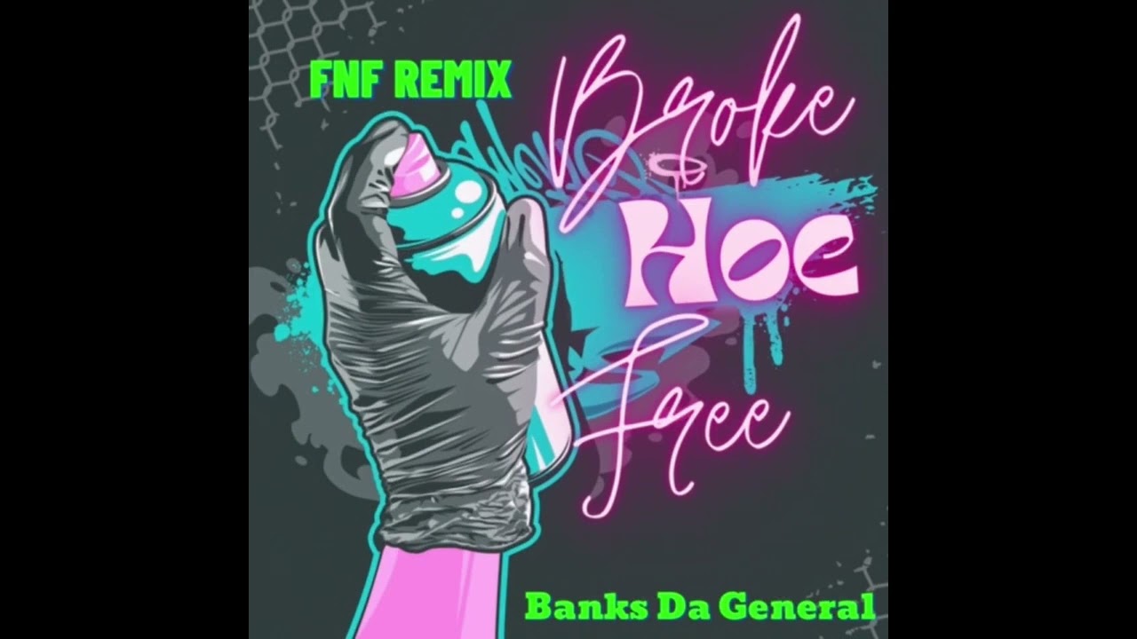 FNF Remix (Broke Hoe Free) - Banks Da General