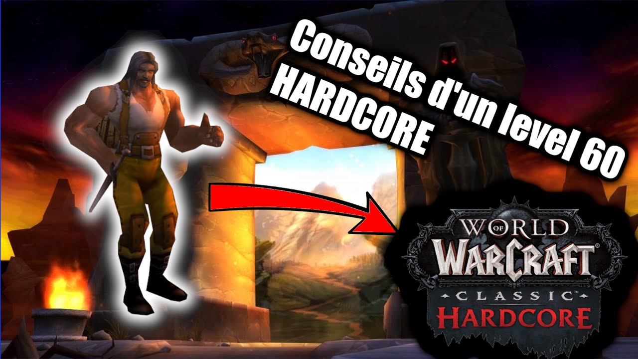 7 CONSEILS pour survivre &agrave; WOW CLASSIC HARDCORE !