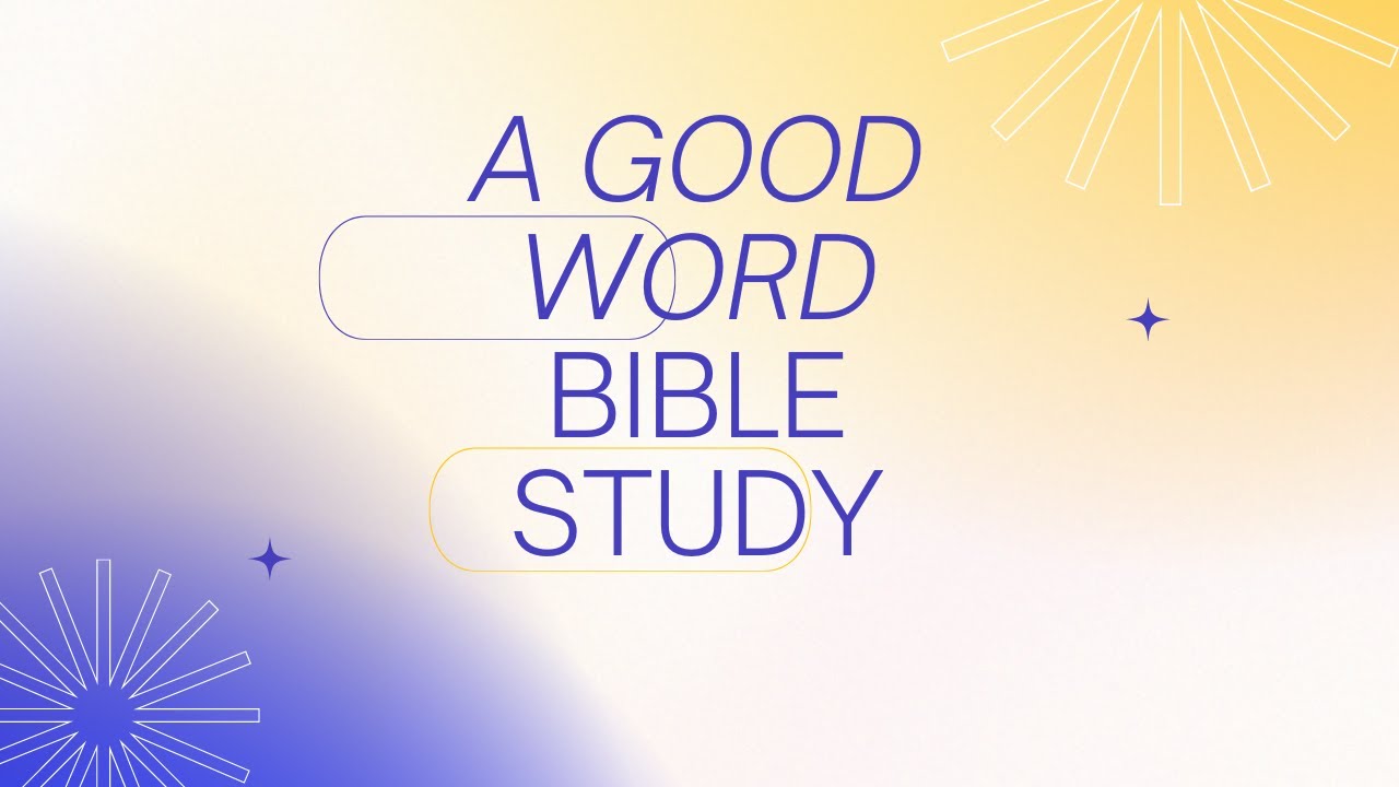A Good Word Bible Study - Minister Eric Jones - The House That Dignity Built Ministries