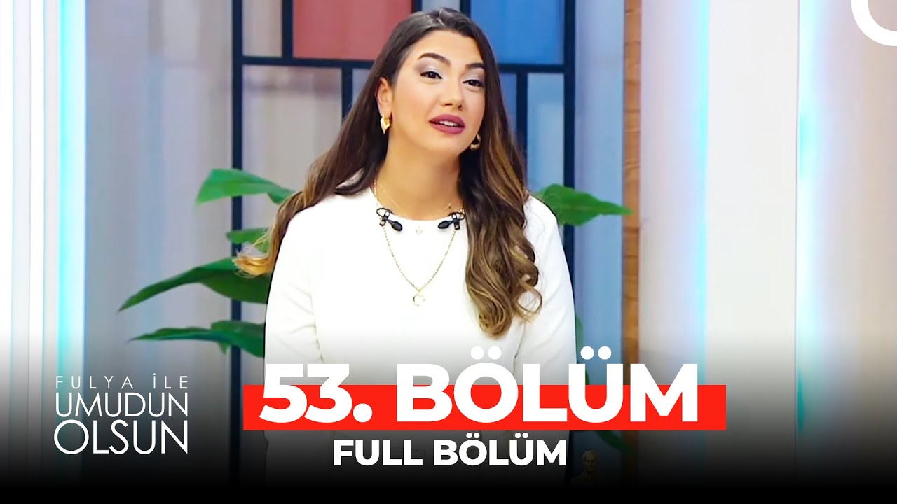 Fulya İle Umudun Olsun 53. Bölüm