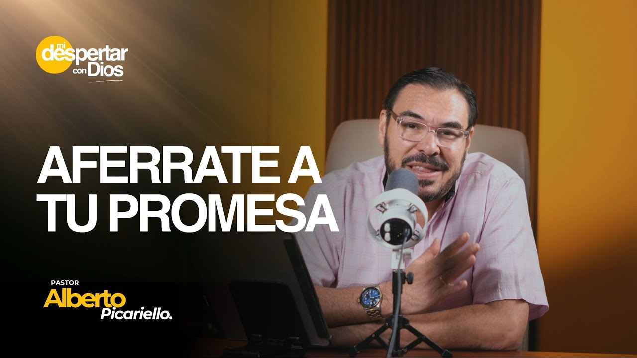 Aférrate de tu promesa | Ap. Alberto Picariello | Mi Despertar con Dios 