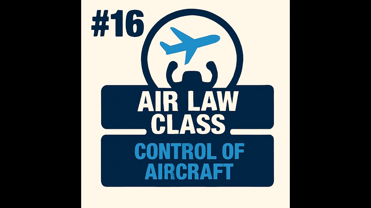 #16 - AIR LAW - Control of Aircraft
