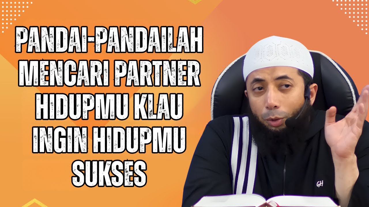 Pandai-Pandailah Mencari Partner Hidupmu Klau Ingin Hidupmu Sukses❗🕌📜| Ustad Khalid Basalamah