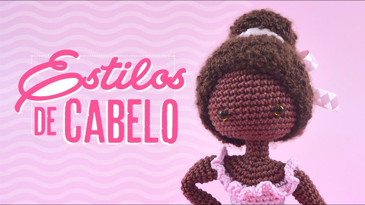 6 ESTILOS DE CABELO PARA AMIGURUMIS