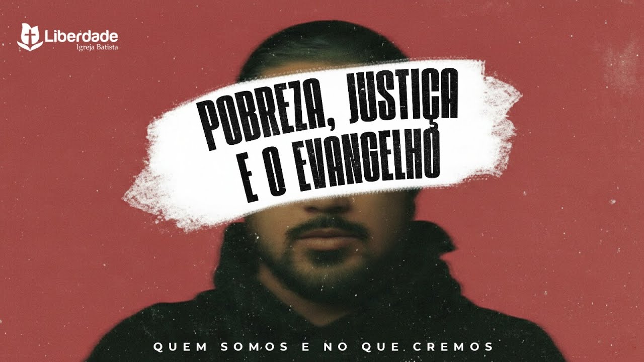 Pobreza, Justiça e o Evangelho | Pr. Wilson Porte Jr.