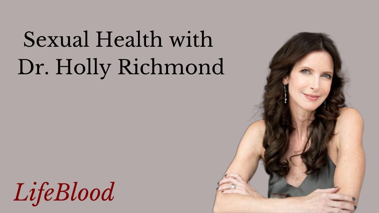 Sexual Health with Dr. Holly Richmond