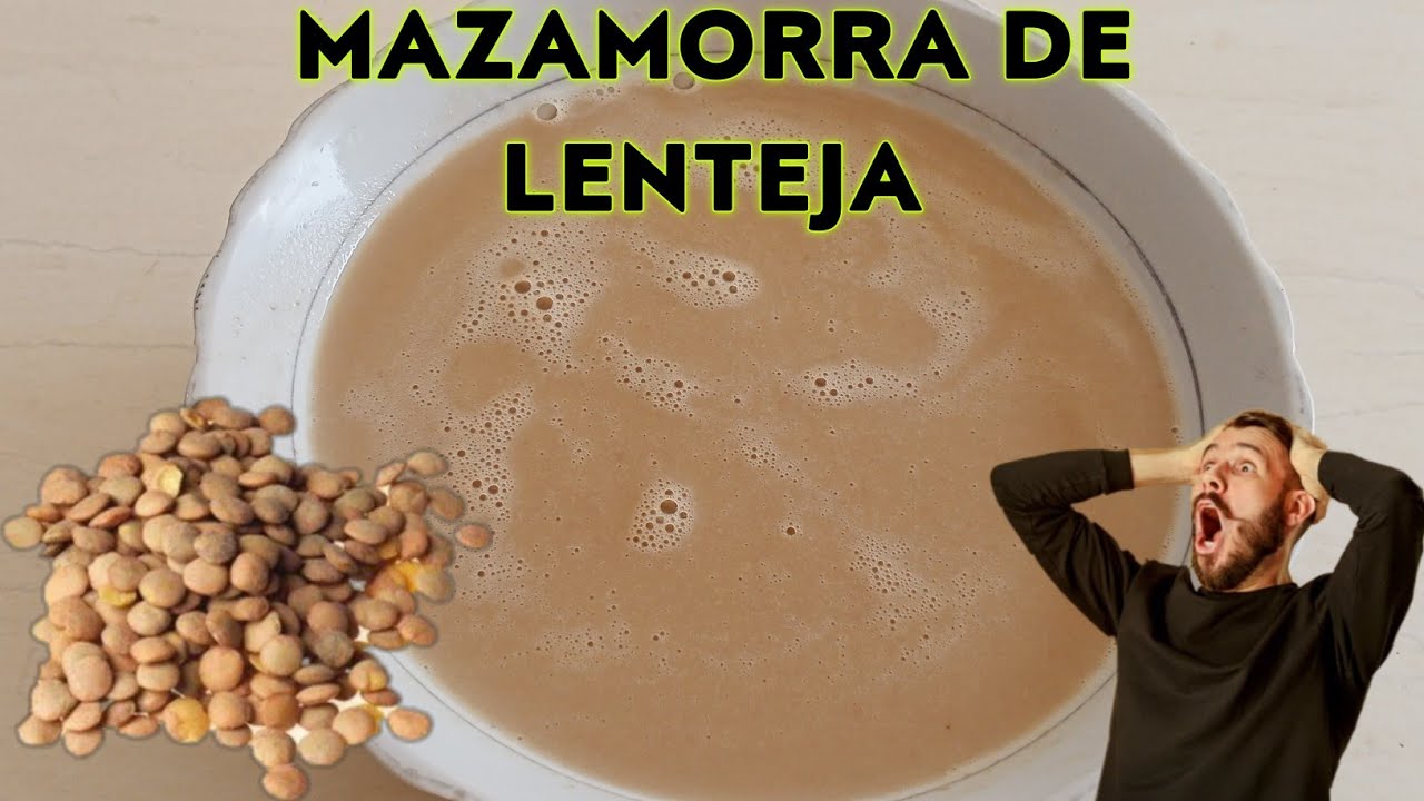 MAZAMORRA  O COLADA DE LENTEJA/MAZAMORRA OR LENTIL COLADA/