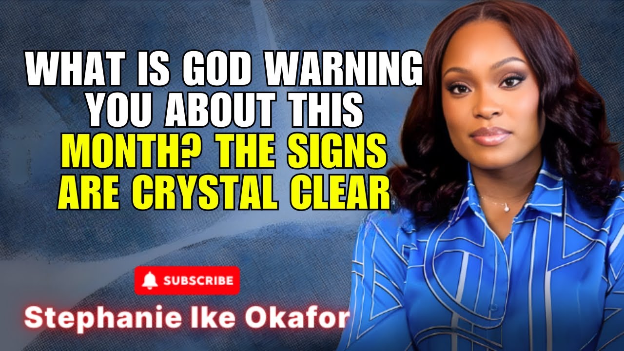 Stephanie Ike Okafor Prophecy -What Is God Warning You About This Month? The Signs Are Crystal Clear