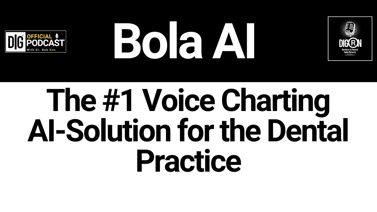 Dentistry in General Presents: Bola AI The #1 Voice Charting AI-Solution for the Dental Practice