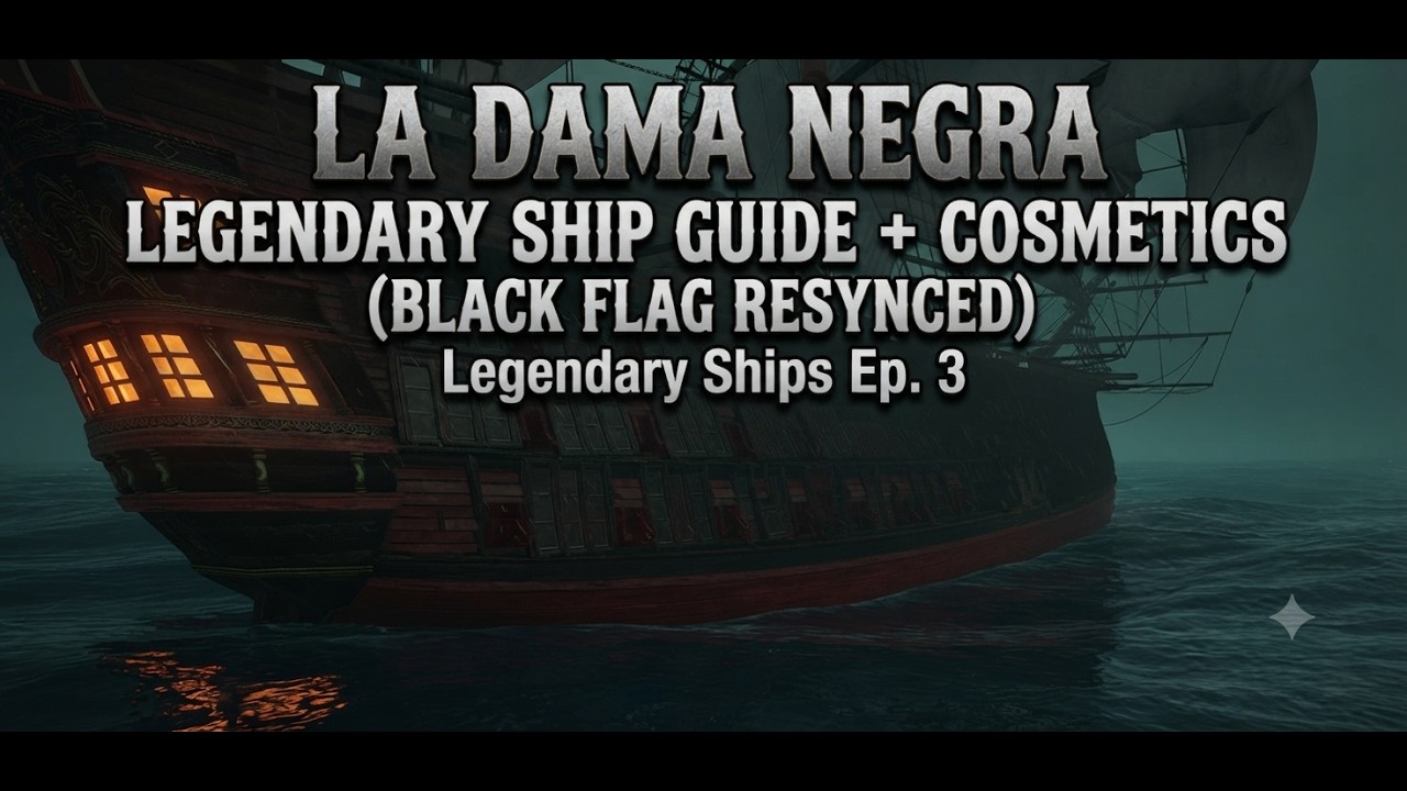 Руководство по легендарному кораблю La Dama Negra + косметические предметы Black Flag Resynced &mdash; ...