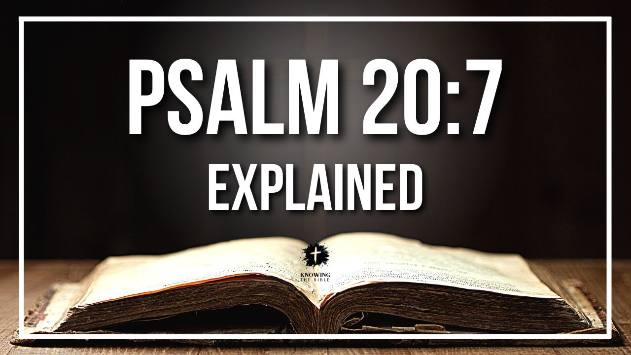 PSALM 20:7 Explained | PSALM 20:7 Meaning According to the Bible [KJV]