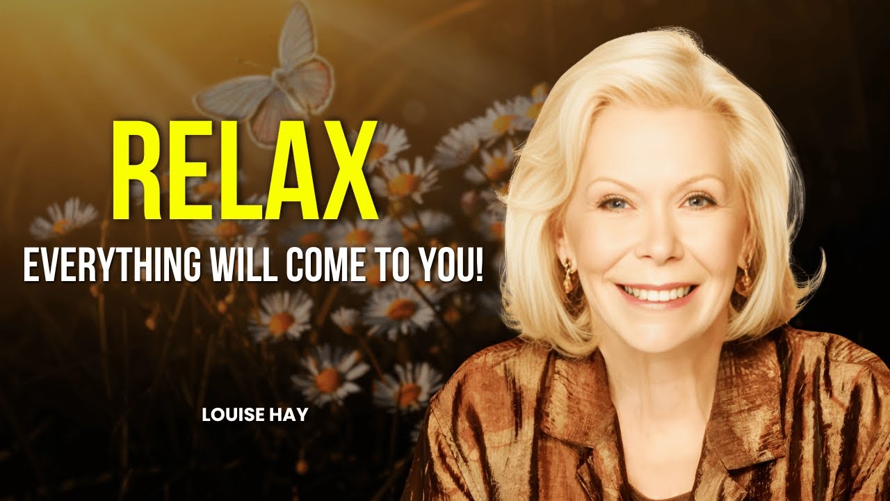 Louise Hay: TRUST The UNIVERSE To GIVE You What You NEED | Clear Your Mind & Return To Inner Peace