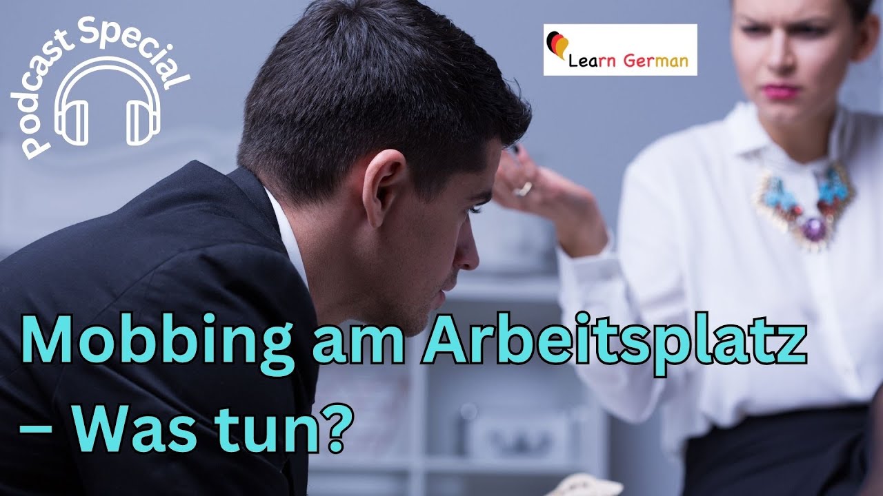 B2-C1 | Mobbing am Arbeitsplatz – Was tun? | Podcast | Hören | Learn German