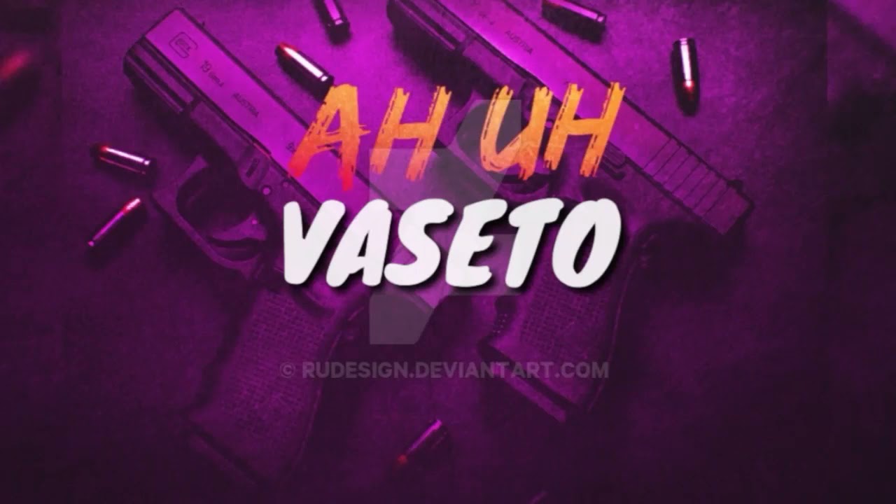 VASETO - AH UH(Reupload without premissons request)