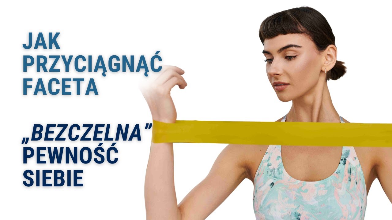 Jak Przyciągnąć Faceta - „Bezczelna” Pewność Siebie