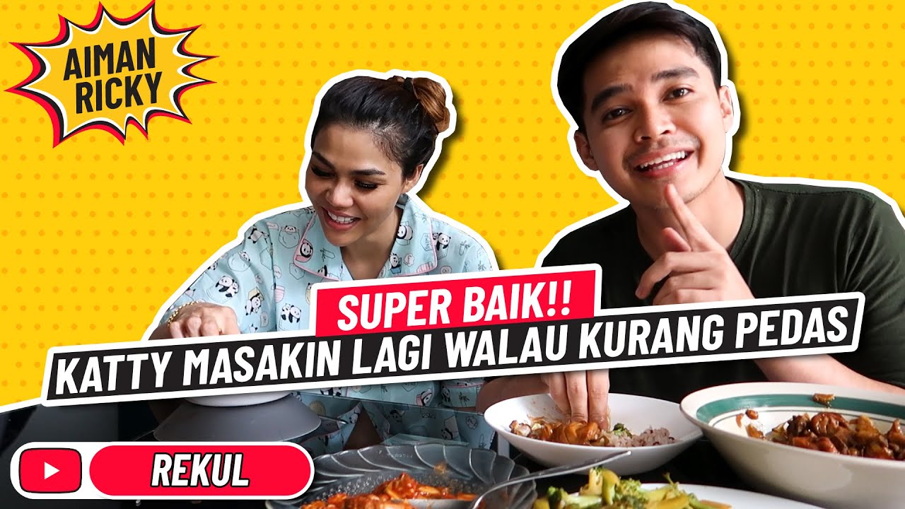KATTY MASAKIN AIMAN LAGI, TAPI MALAH BERANTEM MULU.