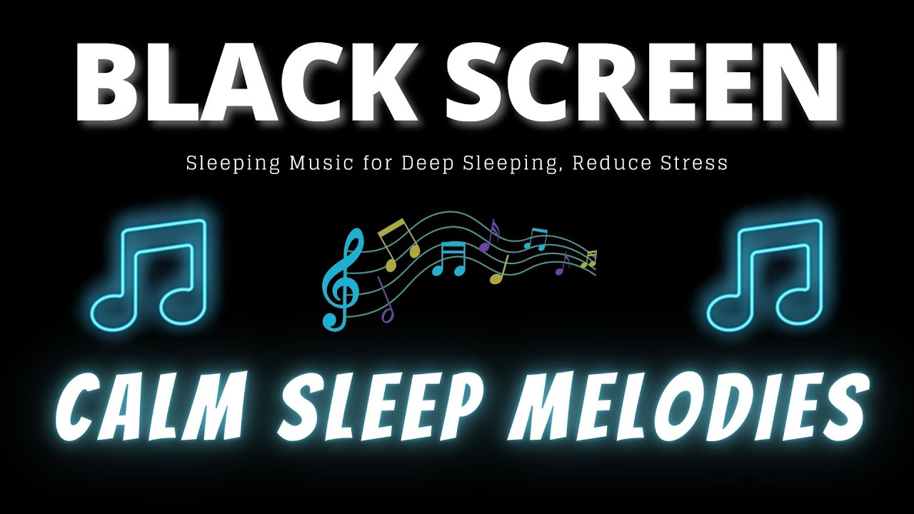 Calm Sleep Melodies😴Sleeping Music for Deep Sleeping, Reduce Stress, Ease Anxiety, Body Restoration